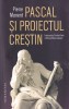 Pierre Manent - Pascal si proiectul crestin | Humanitas, 2024, Brosata, Carti Filosofie Romana