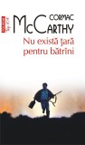 Nu Exista Tara Pentru Batrini (Top 10), Cormac Mccarthy - Editura Polirom