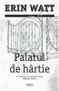 Palatul De Hartie, Erin Watt - Editura Trei