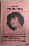 Cumpara ieftin FRUMOASA PAULINA:AVENTURI FANTASTICE ALE UNEI AMERICANE/ROMAN CINEMATOGRAFIC1916