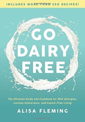 Go Dairy Free: The Original Guide and Cookbook for Milk Allergies, Lactose Intolerance, and Casein-Free Living foto
