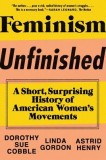 Feminism Unfinished: A Short, Surprising History of American Women's Movements