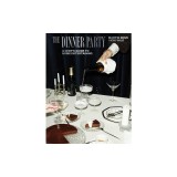 The Dinner Party: A Chef's Guide to Home Entertaining