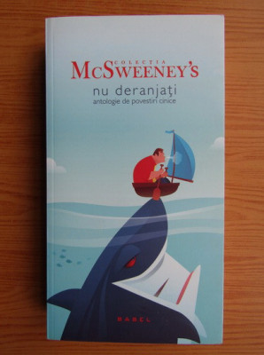 Colectia McSweeney&amp;#039;s - Nu deranjati, antologie de povestiri cinice foto