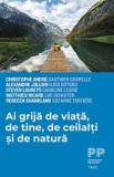 Ai grija de viata, de tine, de ceilalti si de natura - Christophe Andre, Gauthier Chapelle, Alexandre Jollien, Ilios Kotsou, Steven Laureys, Caroline