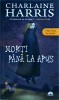 Morti pana la apus. Vampirii Sudului, vol. 1, Charlaine Harris, Leda, Sookie Stackhouse, Vampiri, Thriller, Mister, Romana