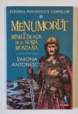 ISTORIA POVESTITA COPIILOR , MENUMORUT SI MINELE DE AUR DE LA ROSIA MONTANA , cu ilustratii de RADU RAILEANU , text de SIMONA ANTONESCU , 2025