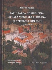 MSPN52 Facultatea de Medicină, școala medicală clujeană și spitalele din Cluj (1500-2000) de Florea Marin, 2018, Casa Cărții de Știință, Cluj-Napoca