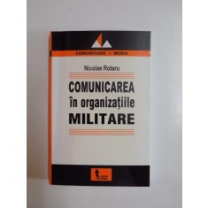COMUNICAREA IN ORGANIZATIILE MILITARE de NICOLAE ROTARU, 2005