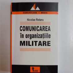 COMUNICAREA IN ORGANIZATIILE MILITARE de NICOLAE ROTARU, 2005