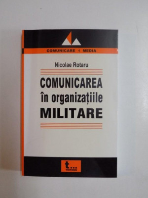 COMUNICAREA IN ORGANIZATIILE MILITARE de NICOLAE ROTARU, 2005 foto