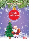 Magie de iarna. Mos Craciun. Povestim, colindam, recitam si coloram! - Colectiv Ars Libri
