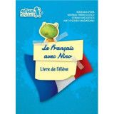 Clasa pregatitoare. Limba Franceza. Le Francais avec Nino. Cahier de l&#039;eleve (Cartea elevului) - Mariana Popa