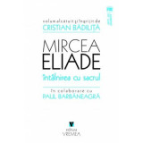 Mircea Eliade. Intalnirea cu sacrul - Cristian Badilita