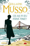 Ce-aş fi eu fără tine? - Paperback brosat - Guillaume Musso - All, 2020