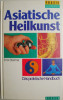 Asiatische Heilkunst. Das praktische Handbuch &ndash; Ernst Sturmer