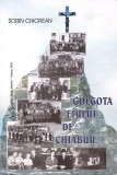 Golgota Fiului de Chiabur - Sorin Chiorean, Roman, Editura Dealul Melcilor, 2004, 399 pagini