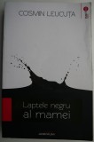 Laptele negru al mamei &ndash; Cosmin Leucuta