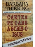 Barbara Thiering - Cartea pe care a scris-o Isus (editia 2003)
