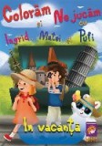 Coloram si ne jucam cu Ingrid, Matei si Pufi. (volumul 4). In vacanta