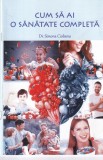Simona Ciobanu - Cum sa ai o sanatate completa - Ghid Nutritie si Wellness, Sfaturi Alimentatie, Exercitii, Stres, Somn, 64 pagini