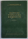 DANSURI POPULARE ROMANESTI , VOLUMUL I , lucrare intocmita de GHEORGHE BACIU , 1956