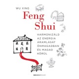 Feng Shui - Harmoniz&aacute;ld az energia &aacute;raml&aacute;s&aacute;t &ouml;nmagadban &eacute;s magad k&ouml;r&uuml;l - Wu Xing