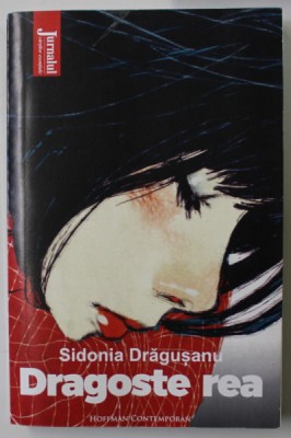 DRAGOSTEA REA de SIDONIA DRAGUSANU , roman , 2022 foto