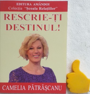 Rescrie-ti destinul ! Camelia Patrascanu foto