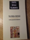 TALCUIREA CREZULUI. CREDINTA POPORULUI LUI DUMNEZEU-EPISCOPUL NICOLAE VELIMIROVICI