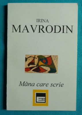Irina Mavrodin &amp;ndash; Mana care scrie ( prima editie ) foto