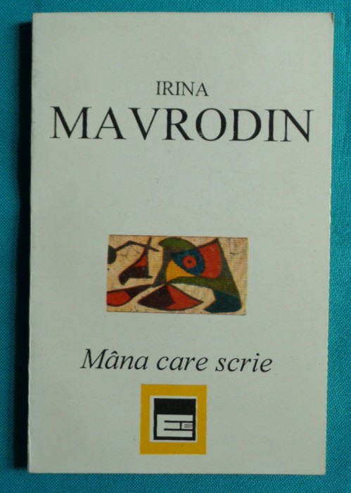 Irina Mavrodin &ndash; Mana care scrie ( prima editie )