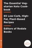 The Essential Vegetarian Keto Cookbook: 65 Low-Carb, High-Fat, Plant-Based Recipes