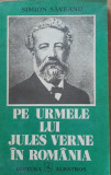 PE URMELE LUI JULES VERNE IN ROMANIA - SIMION SAVEANU