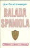 Balada spaniola Lion Feuchtwanger, roman clasic, editura Vivaldi 1992, stare buna