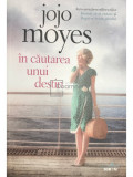 Jojo Moyes - &Icirc;n căutarea unui destin (editia 2017)