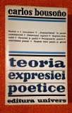 Teoria expresiei poetice - Carlos Bousono, Univers, 1975