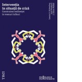 Interventia in situatii de criza. Construirea rezilientei in vremuri tulburi - Daniela Andronache, Lennis G. Echterling, Jack Presbury, J. Edson McKee