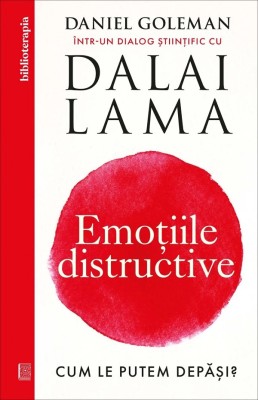 Emotiile Distructive, Daniel Goleman - Editura Curtea Veche foto