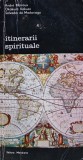 Cartea Itinerarii Spirituale de Andre Malraux Okakura Kakuzo Salvador de Madariaga, Editura Meridiane, 1983, Brosata, 406 Pagini