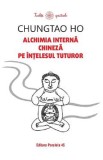 Alchimia interna chineza pe intelesul tuturor - Chungtao Ho