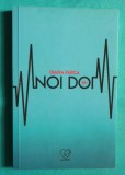 Diana Farca &ndash; Noi doi ( cu dedicatie si autograf )
