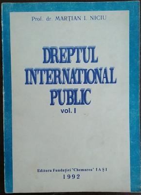 Martian I. Niciu - Dreptul international public, vol. I, 1992 foto