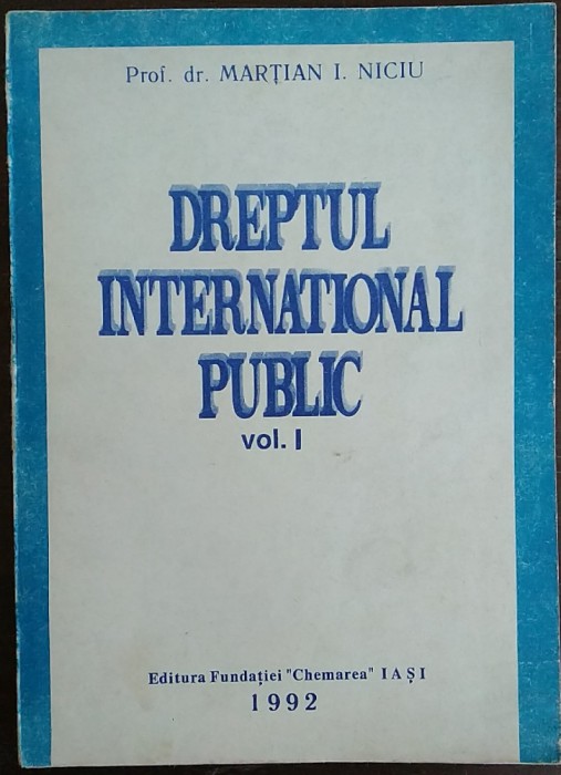 Martian I. Niciu - Dreptul international public, vol. I, 1992