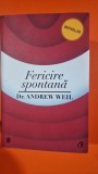 Fericire spontana - Dr. Andrew Weil