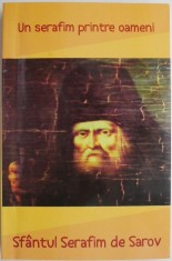 Un serafim printre oameni &ndash; Sfantul Serafim de Sarov