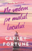 Ne Vedem Pe Malul Lacului, Carley Fortune - Editura Bookzone