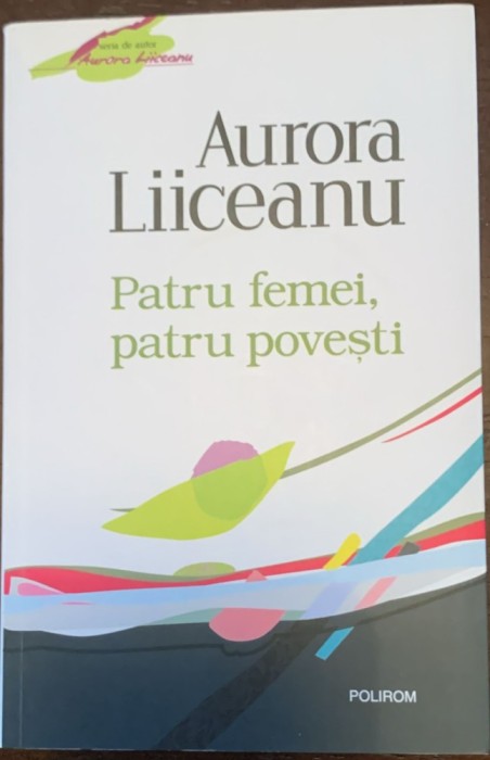 Patru femei, patru povesti - Aurora Liiceanu