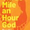 Three Mile an Hour God