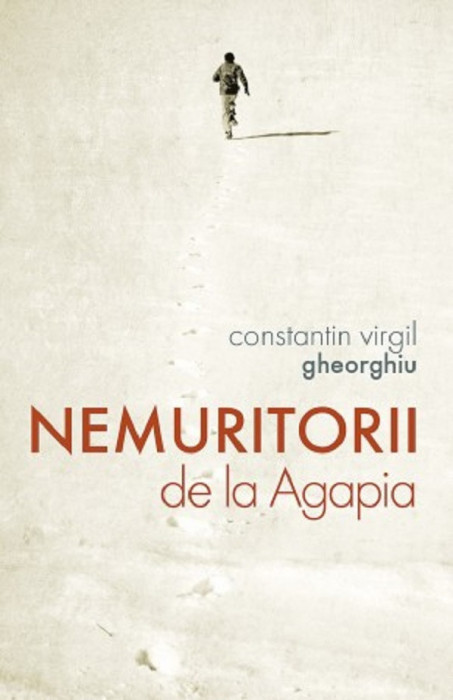 Nemuritorii De La Agapia, Constantin Virgil Gheorghiu - Editura Sophia